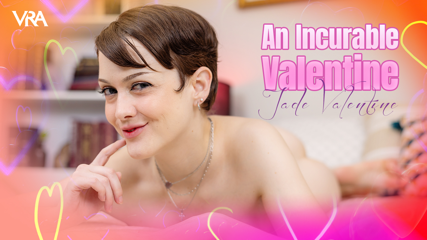 An incurable valentine. Jade Valentine
